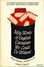 Fifty Works of English Literature We Could Do Without - Brigid Brophy, Michael Levey, Charles Osborne