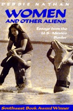 Women and Other Aliens - Debbie Nathan