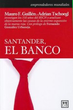 Santander, el banco - Mauro Guillen, Adrian Tschoegl