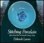 Stitching Porcelain: After Matteo Ricci in Sixteenth-Century China - Deborah Larsen