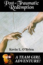 Post-Traumatic Redemption - Kevin L. O'Brien