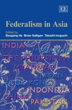 Federalism In Asia - Baogang He