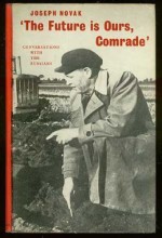 The Future is Ours, Comrade: Conversations With the Russians - Jerzy Kosiński