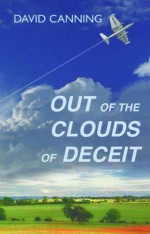 Out of the Clouds of Deceit - David Canning