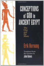 Conceptions of God in Ancient Egypt: The One and the Many - Erik Hornung, John Baines