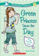 Green Princess Saves The Day - Alyssa Crowne, Charlotte Alder