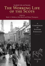 The Working Life of the Scots - Mark A. Mulhern, John Beech, Elaine Thomson