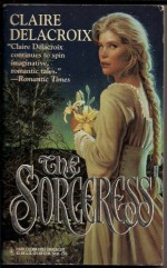 The Sorceress - Claire Delacroix