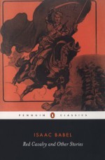 Red Cavalry and Other Stories - Isaac Babel, Efraim Sicher, David McDuff