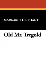 Old Mr. Tregold - Margaret Oliphant