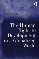 Human Right to Development in a Globalized World - Daniel Aguirre