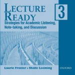 Lecture Ready 3: Strategies for Academic Listening, Note-taking, and Discussion - Laurie Frazier