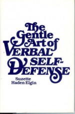 The Gentle Art Of Verbal Self Defense - Suzette Haden Elgin