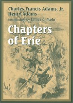 Chapters of Erie and Other Essays - Henry Adams