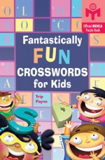 Fantastically Fun Crosswords for Kids - Trip Payne, Ken Gamage