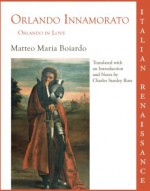 Orlando Innamorato (Orlando in Love) - Matteo Maria Boiardo, Charles Stanley Ross