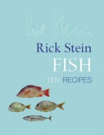 Fish: Ten Recipes - Rick Stein