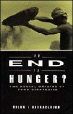 An End to Hunger?: The Social Origins of Food Strategies - Solon Barraclough