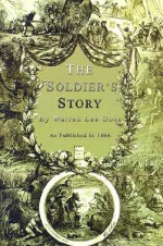 The Soldier's Story: Of His Captivity at Andersonville, Belle Isle, and Other Rebel Prisons - Warren Lee Goss, Thomas Nast