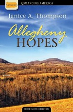 Allegheny Hopes: Romance Blooms in Vibrant Color - Janice A. Thompson, Janice Hanna