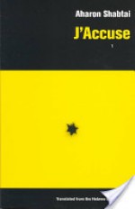 J'Accuse - Aharon Shabtai, Peter Cole