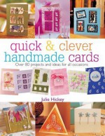 Quick and Clever Handmade Cards - Julie Hickey