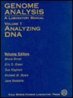 Genome Analysis: A Laboratory Manual, Volume 1: Analyzing DNA - Eric D. Green, Bruce Birren, Jane Roskams, Richard M. Myers, Sue Klapholz