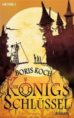 Der Königsschlüssel - Boris Koch, Kathleen Weise