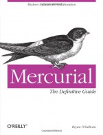 Mercurial: The Definitive Guide - Bryan O'Sullivan