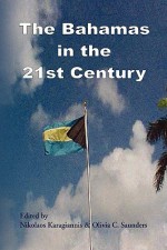 The Bahamas in the 21st Century - Nikolaos Karagiannis, Olivia C. Saunders