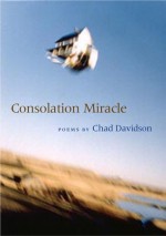 Consolation Miracle - Chad Davidson