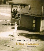 A Boy's Seasons: Haibun Memoirs - Cor van den Heuvel