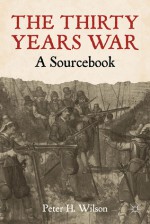 The Thirty Years War: A Sourcebook - Peter H. Wilson