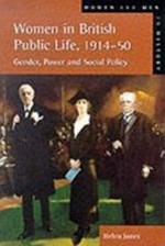 Women In British Public Life, 1914 1950: Gender, Power And Social Policy - Helen Jones