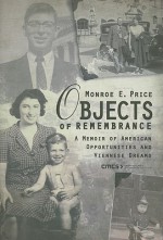 Objects of Remembrance: A Memoir of American Opportunities and Viennese Dreams - Monroe E. Price