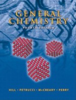 General Chemistry (4th Edition) - John William Hill, Scott S. Perry, Terry W. McCreary, Ralph H. Petrucci