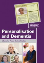 Personalisation and Dementia: A Guide for Person-Centred Practice - Gillian Bailey, Helen Sanderson, Martin Routledge