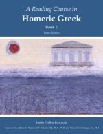 A Reading Course in Homeric Greek, Book 2 - Raymond V Schoder, Vincent C Horrigan, Leslie Collins Edwards