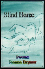 Blind Horse: Poems - Jeanne Bryner