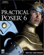 Practical Poser 6 [With CDROM] - Denise Tyler