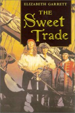 The Sweet Trade - Elizabeth Garrett