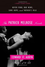 The Patrick Melrose Novels - Edward St. Aubyn