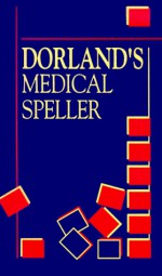 Dorland's Medical Speller - Dorland, Ellen Drake, Carol A. Stillman