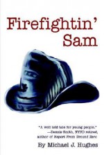 Firefightin' Sam - Michael Hughes