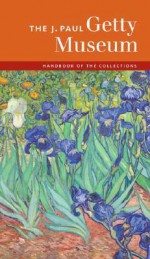 The J. Paul Getty Museum Handbook of the Collections - David Bomford, David Bomford