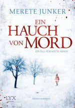 Ein Hauch von Mord: Ein Fall für Mette Minde (German Edition) - Merete Junker, Hanne Hammer