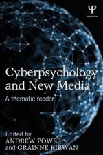 Cyberpsychology and New Media: A Thematic Reader - Andrew Power, Grainne Kirwan