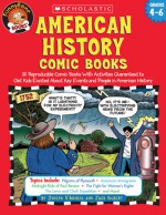 American History Comic Books: Twelve Reproducible Comic Books With Activities Guaranteed to Get Kids Excited About Key Events and People in American History - Jack Silbert, Jack Silbert, Joe D'Agnese