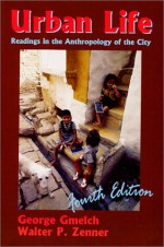 Urban Life: Readings in the Anthropology of the City - George Gmelch