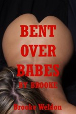 Bent Over Babes by Brooke: Ten Hardcore Rough Sex Erotica Stories - Brooke Weldon